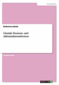 Glaziale Erosions- und Akkumulationsformen