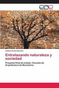 Entrelazando naturaleza y sociedad