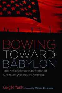 Bowing Toward Babylon