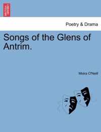 Songs of the Glens of Antrim.