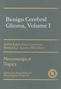 Benign Cerebral Gliomas, Volume I