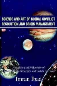 Science and Art of Global Conflict Resolution and Crisis Management