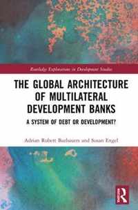 The Global Architecture of Multilateral Development Banks