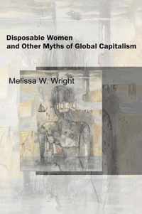 Disposable Women and Other Myths of Global Capitalism