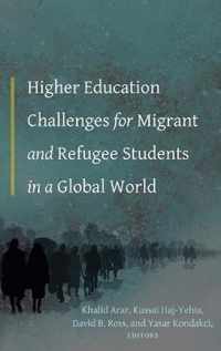 Higher Education Challenges for Migrant and Refugee Students in a Global World