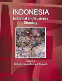 Indonesia Industrial and Business Directory Volume 1 Strategic Information and Contacts