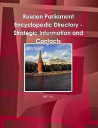 Russian Parliament Encyclopedic Directory - Strategic Information and Contacts