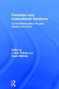 Feminism and International Relations: Conversations about the Past, Present and Future