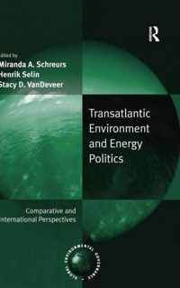 Transatlantic Environment and Energy Politics