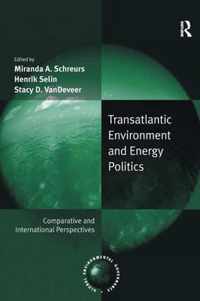 Transatlantic Environment and Energy Politics