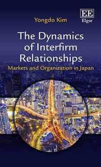 The Dynamics of Interfirm Relationships