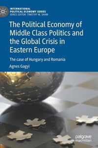 The Political Economy of Middle Class Politics and the Global Crisis in Eastern Europe