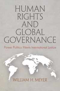 Human Rights and Global Governance: Power Politics Meets International Justice