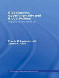 Globalization, Governmentality and Global Politics: Regulation for the Rest of Us?