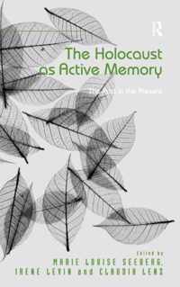 The Holocaust as Active Memory: The Past in the Present