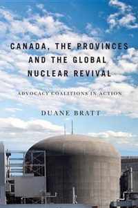 Canada, the Provinces, and the Global Nuclear Revival: Advocacy Coalitions in Action