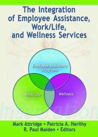 The Integration of Employee Assistance, Work/Life, and Wellness Services