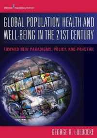 Global Population Health and Well- Being in the 21st Century