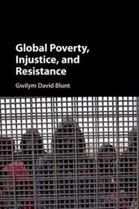 Global Poverty, Injustice, and Resistance