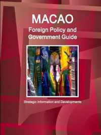 Macao Foreign Policy and Government Guide - Strategic Information and Developments