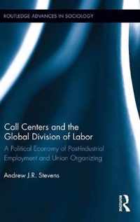 Call Centers and the Global Division of Labor: A Political Economy of Post-Industrial Employment and Union Organizing