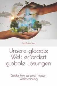 Unsere globale Welt erfordert globale Loesungen