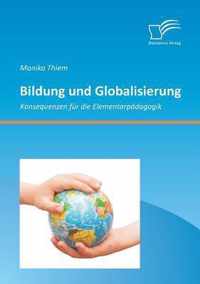 Bildung und Globalisierung: Konsequenzen für die Elementarpädagogik