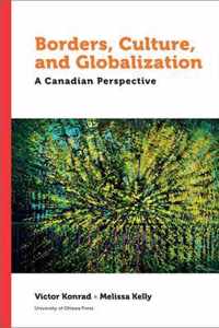 Borders, Culture, and Globalization: A Canadian Perspective