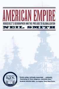 American Empire - Roosevelt's Geographer And The Prelude To Globalization