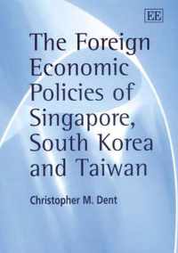 The Foreign Economic Policies of Singapore, South Korea and Taiwan