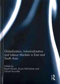 Globalization, Industrialization and Labour Markets in East and South Asia