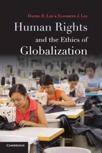 Human Rights and the Ethics of Globalization