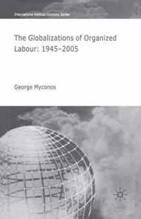 The Globalizations of Organized Labour