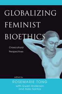 Globalizing Feminist Bioethics