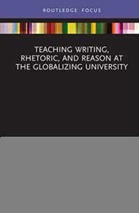 Teaching Writing, Rhetoric, and Reason at the Globalizing University