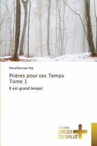 Prieres Pour Ces Temps Tome 1