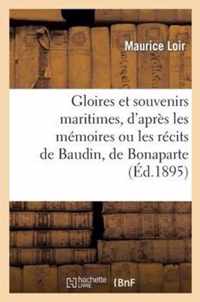 Gloires Et Souvenirs Maritimes, d'Apres Les Memoires Ou Les Recits de Baudin, de Bonaparte