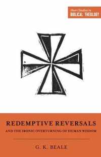 Redemptive Reversals and the Ironic Overturning of Human Wisdom