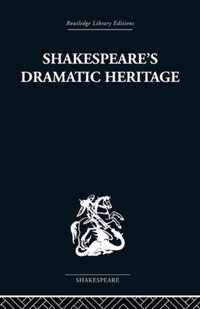 Shakespeare's Dramatic Heritage: Collected Studies in Mediaeval, Tudor and Shakespearean Drama