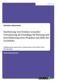 Erarbeitung von Formen sexueller Orientierung als Grundlage fur Planung und Durchfuhrung eines Projektes mit Hilfe der Lerntheke