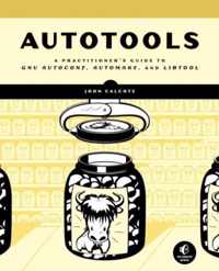 Autotools: A Practioner'S Guide To Gnu Autoconf, Automake, A