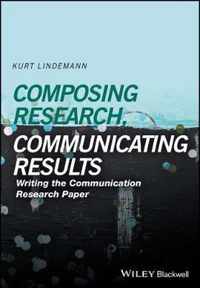 Composing Research, Communicating Results Writing the Communication Paper