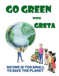 Go Green with Greta - No One Is Too Small to Save the Planet