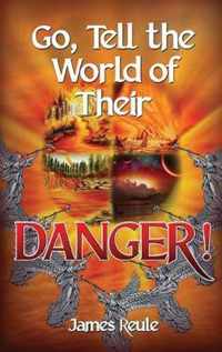 Go, Tell the World of Their Danger!