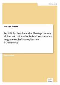 Rechtliche Probleme des Absatzprozesses kleiner und mittelstandischer Unternehmen im gemeinschaftseuropaischen E-Commerce