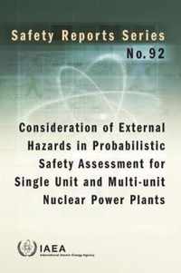 Consideration of External Hazards in Probabilistic Safety Assessment for Single Unit and Multi-Unit Nuclear Power Plants.