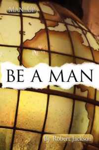 Be A Man