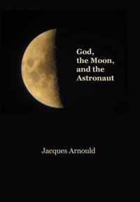 God, the Moon and the Astronaut