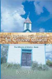 In the Beginning God Created the Country Church