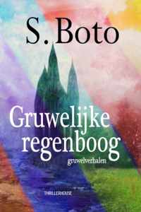 Gruwelijke regenboog - S. Boto - Paperback (9789462602557)